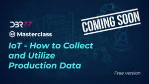 Coming Soon: IoT – How to Collect and Utilize Production Data – Free Version